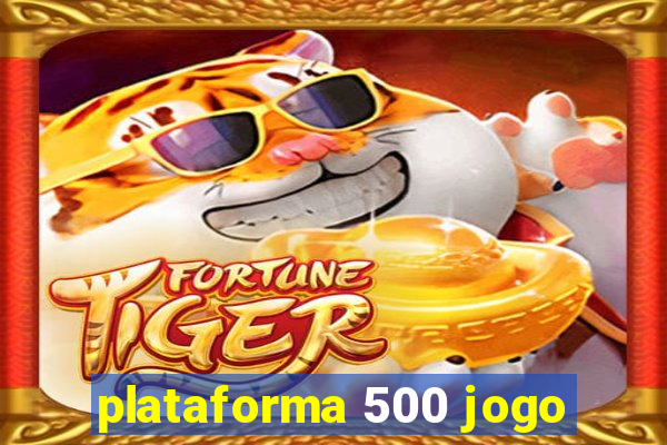 plataforma 500 jogo